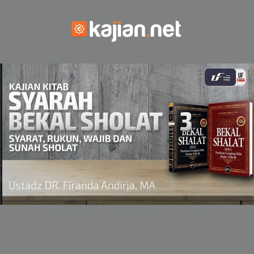 Stream 003 Syarat Wajib Rukun Sunnah Sholat Ustadz Dr Firanda