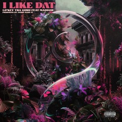I LIKE DAT feat Maddoh