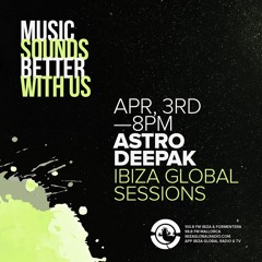 Astro Deepak live @ Ibiza Global Radio APR 3RD