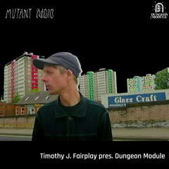 Timothy J. Fairplay pres. Dungeon Module [12.06.24]