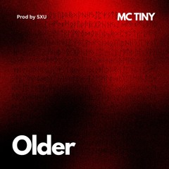 MC TINY - OLDER (Prod by SXU)