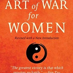 [Get] [EBOOK EPUB KINDLE PDF] Sun Tzu's Art of War for Women: Sun Tzu's Strategies fo