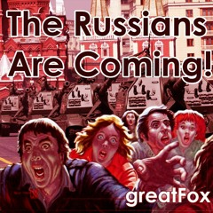 The Russians Are Coming