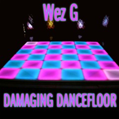 Wez G - Damaging Dancefloor