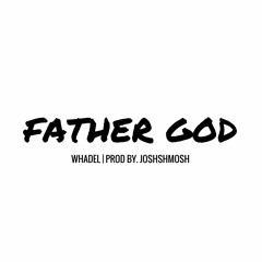 Father God [Prod By. Joshshmosh]