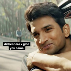 Dil Bechara x Glad You Came