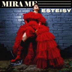 Esteisy -  Mira Me