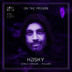 ON THE MISSION Podcast 05 - Hasky