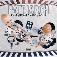 Killa Vanilla - PATRIARCH Ft Fame Faiella