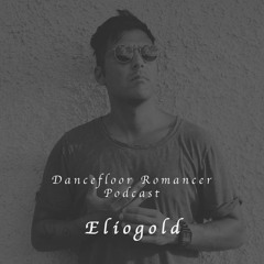 Dancefloor Romancer 084 - Eliogold