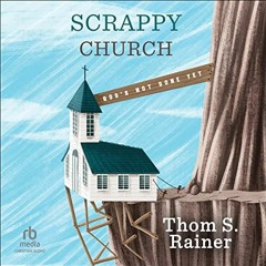 [Free] KINDLE 📨 Scrappy Church: God's Not Done Yet by  Thom S. Rainer,William Sarris
