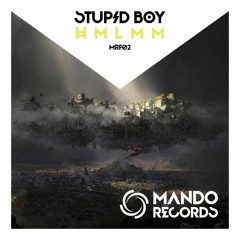 Stupid Boy - H.M.L.M.M. [MRF02] [FREE DOWNLOAD]