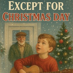 Except For Christmas Day