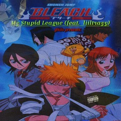 My Stupid League (feat. liiltrayy)