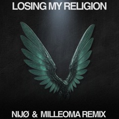 R.E.M - Loosing My Religion  (NIJØ (AL) & MILLEOMA REMIX) Free DL