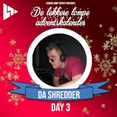 De Lekkere Lompe Adventskalender Day 3 - Da Shredder (NL)