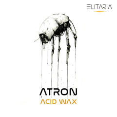 Atron - Acid Wax (Original Mix)