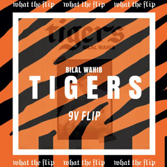 BILAL WAHIB - TIGERS (9V FLIP)