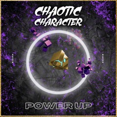 Chaotic Character - Power Up (Free Download)