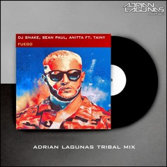 DJ Snake, Sean Paul, Anitta Feat. Tainy - Fuego (Adrian Lagunas Tribal Mix)FREE DOWNLOAD!!