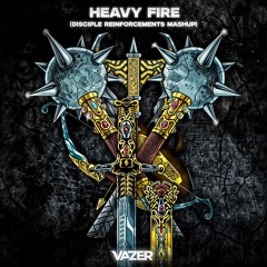 Heavy Fire (Vazer's Disciple Reinforcements Mashup)