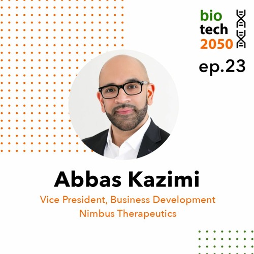 23. Abbas Kazimi, VP of Business Development, Nimbus Therapeutics