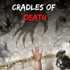 CRADLES OF DEATH