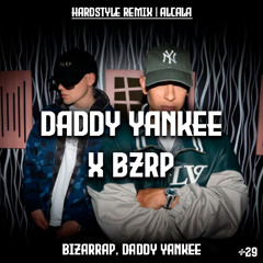 Daddy Yankee x Bizarrap 0/66 (Hardstyle Remix) | Alcala
