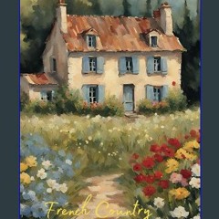 Read ebook [PDF] 💖 French Country Notebook: 120 Pages, Ideal for Notes or Journal, French Country