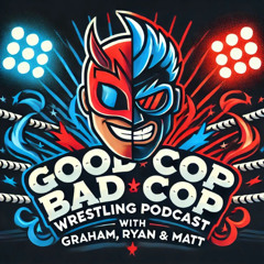 Good Cop Bad Cop Wrestling Podcast #327: Slim Jims For SpeedChecks