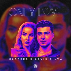 Clarees & Levis Silva - Only Love