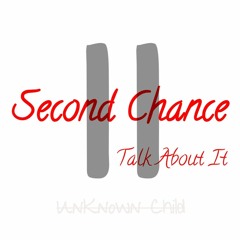 Second chance (Talk About It)