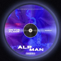 On The Floor - ALPMAN