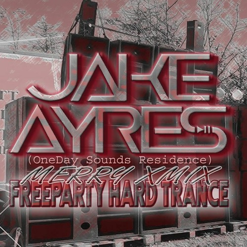 Jake Ayres (OneDay Sounds Residence) Merry Xmix - Free Party Hard Trance