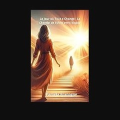 [ebook] read pdf 💖 Le Jour où Tout a Changé : Le Chemin de Sylvie vers l'Espoir (French Edition) F
