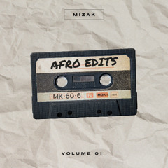 MIZAK Presents - Afro Edits - Volume 001