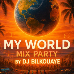 My World Mix Party_Dj Bilkouaye Live Tik Tok (World evolution radio)