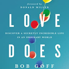 [FREE] KINDLE 🗃️ Love Does: Discover a Secretly Incredible Life in an Ordinary World