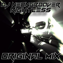 Dj Neongroover -  Rightless ( Original Mix )