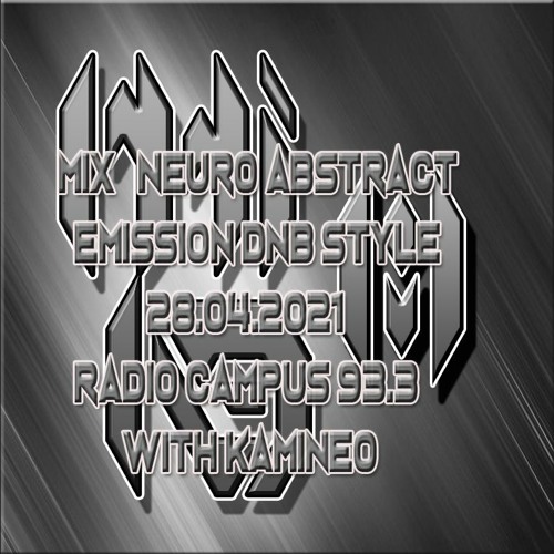 Mix neuro abstract  émission DNB Style Radio Campus 28.04.2021 With Kamineo