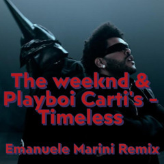 The weeknd, Playboi Carti's - Timeless (Emanuele Marini Techno Remix)