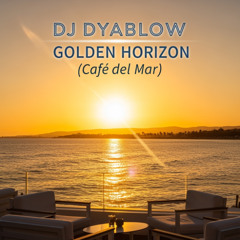 Golden Horizon (Cafe del Mar) - DJ Dyablow