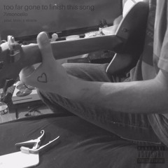 too far gone to finish this song (prod. Morin x Miracle)