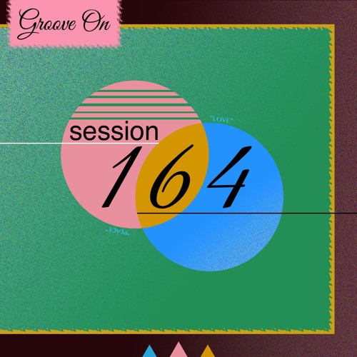 Groove On: Session 164