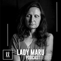 I|I Podcast Series 092 - LADY MARU
