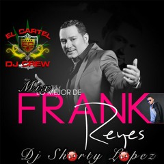 Exitos De Frank Reyes  Djshorty Lopez