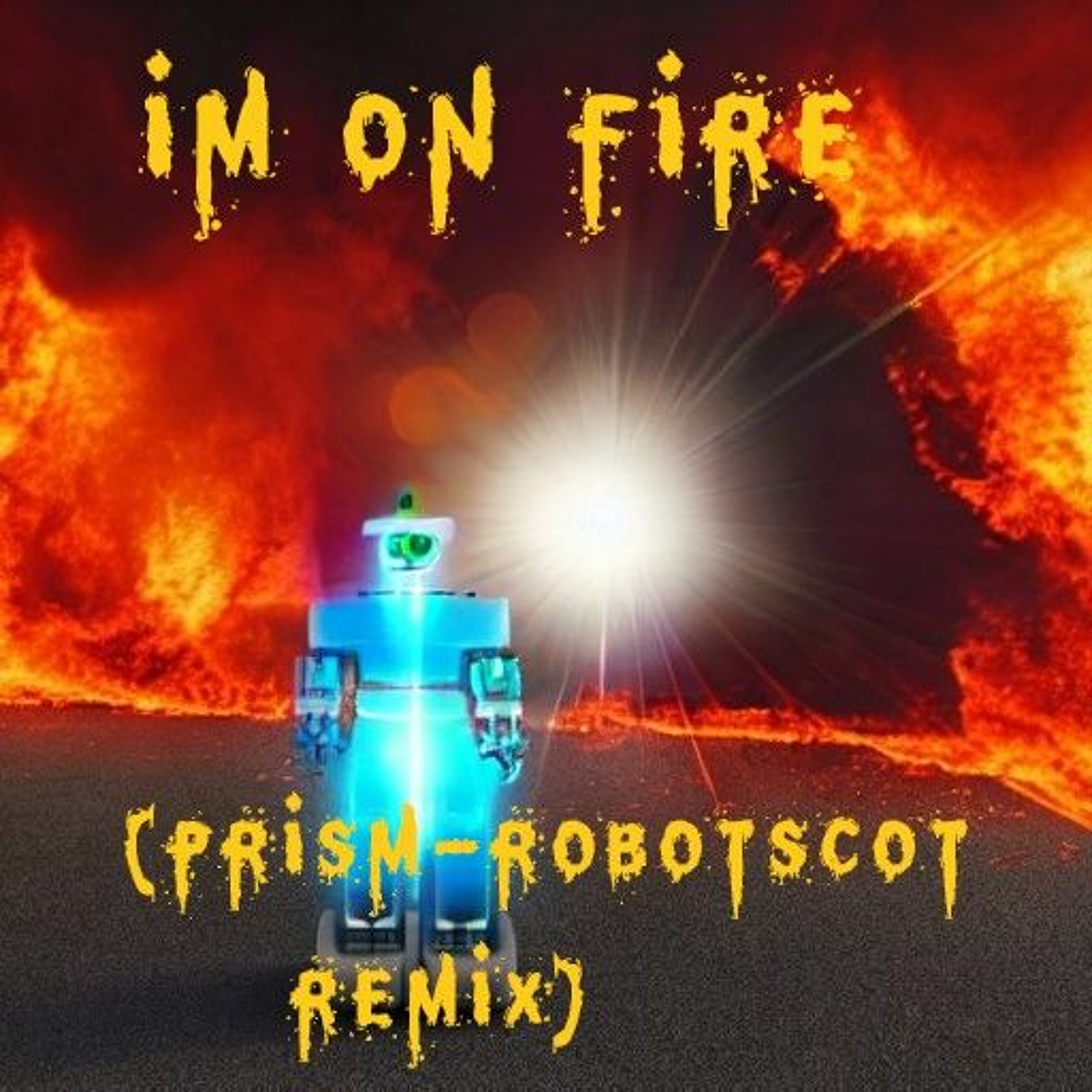 Im On Fire (prism - Robotscot Remix) episode artwork