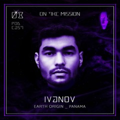 ON THE MISSION Podcast 08 - IVANOV