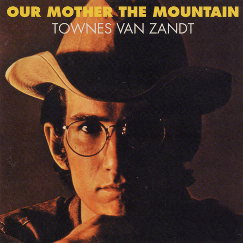 Stream Townes Van Zandt | Listen to Our Mother the Mountain 