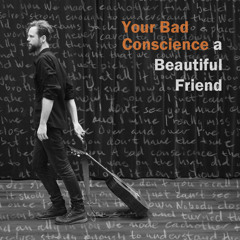 Your Bad Conscience